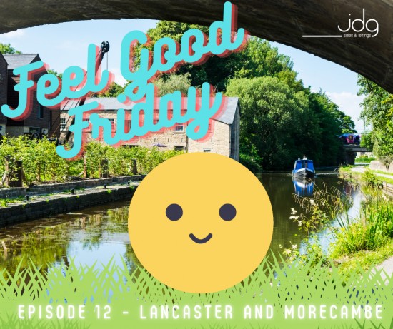 Feel Good Friday in Lancaster and Morecambe-  Episode 12