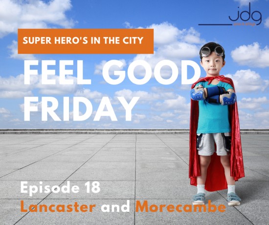 Feel Good Friday in Lancaster and Morecambe - Episode 18