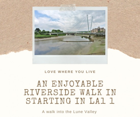 Love where you live - A riverside walk in Lancaster