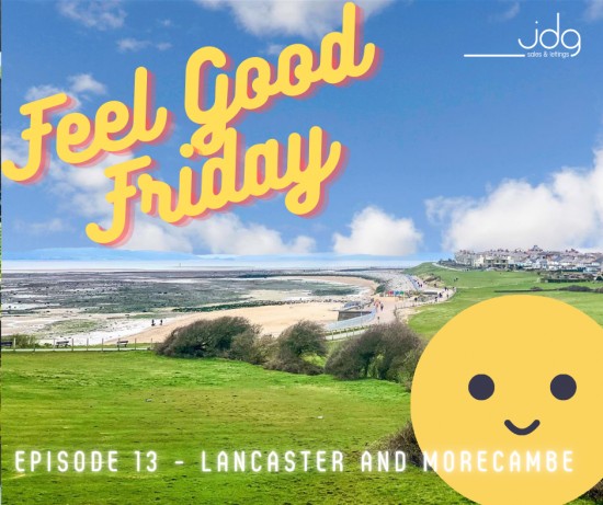 Feel Good Friday in Lancaster and Morecambe-  Episode 13