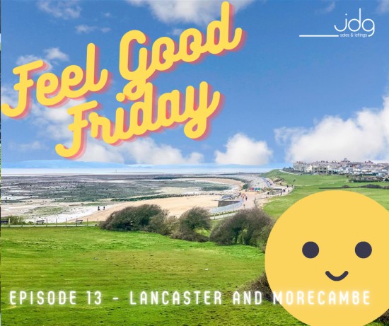Feel Good Friday in Lancaster and Morecambe-  Episode 13