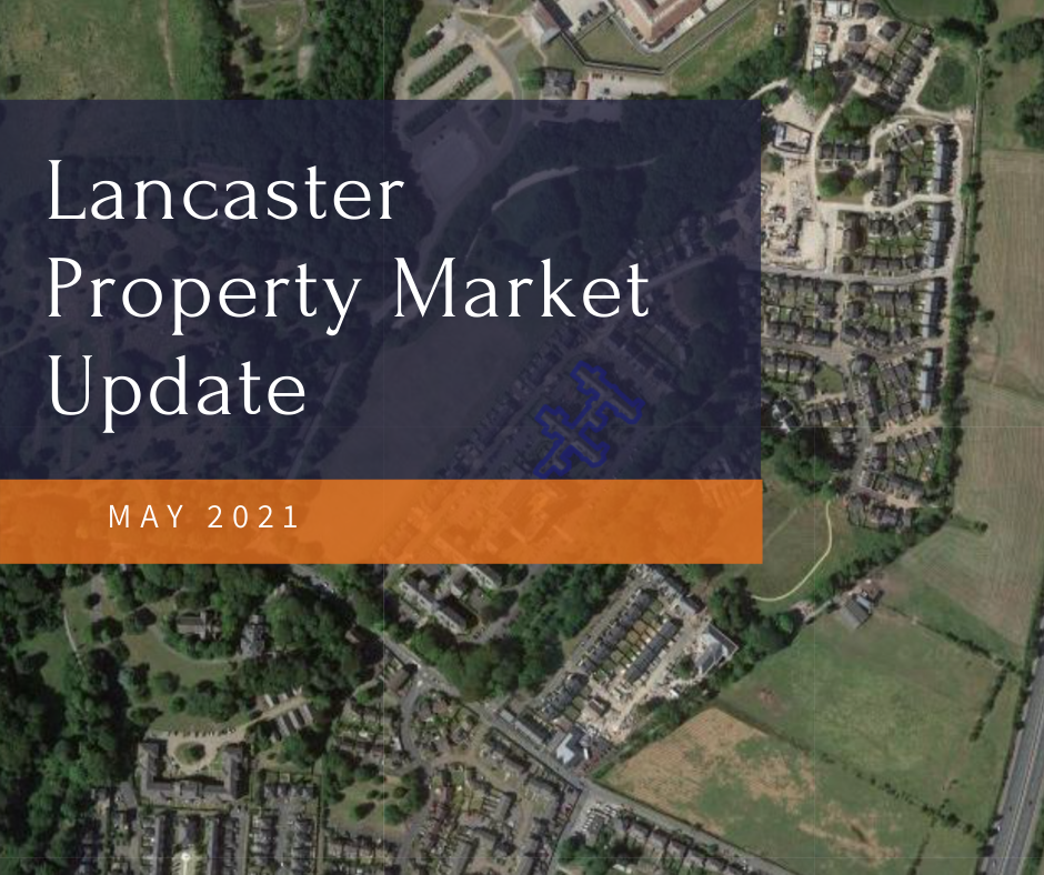 Welcome to the Lancaster Property Market Update for May 2021