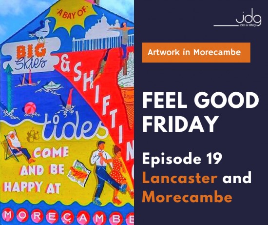 Feel Good Friday in Lancaster and Morecambe-  Episode 19