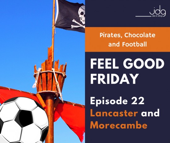 Feel Good Friday in Lancaster and Morecambe-  Episode 22