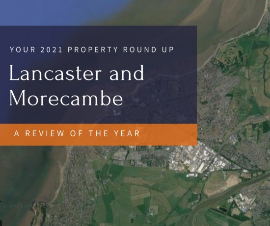 Your 2021 Property Round Up for the  Morecambe and Lancaster  Housing Market