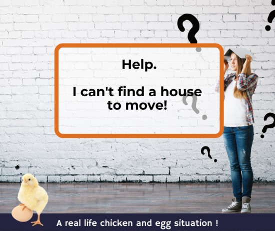 Help.  I can't find a house to move to.....