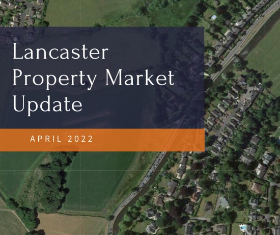 The Lancaster Property Market Update - April 2022
