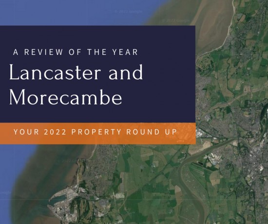 Your 2022 Property Round Up for the Lancaster and Morecambe Housing Market